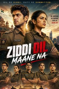 Постер к сериалу Упрямое сердце непреклонно | Ziddi Dil Maane Na (на русском языке)